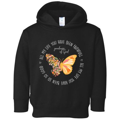 All My Life You Have Been Faithfull Goodness Of God Butterfly Toddler Hoodie