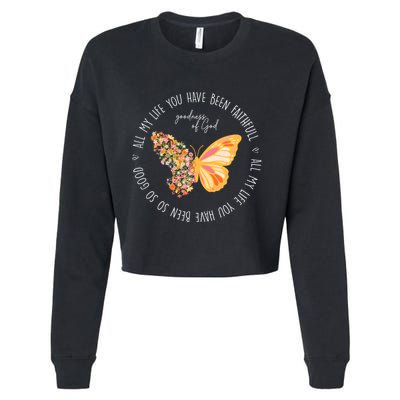 All My Life You Have Been Faithfull Goodness Of God Butterfly Cropped Pullover Crew
