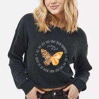 All My Life You Have Been Faithfull Goodness Of God Butterfly Cropped Pullover Crew