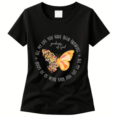 All My Life You Have Been Faithfull Goodness Of God Butterfly Womens T-Shirt