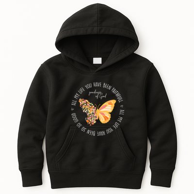 All My Life You Have Been Faithfull Goodness Of God Butterfly Kids Hoodie