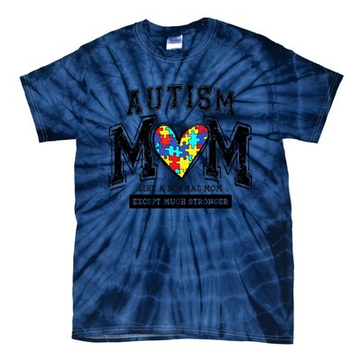 Autism Mom Like A Normal Mom Except Much Stronger Tie-Dye T-Shirt