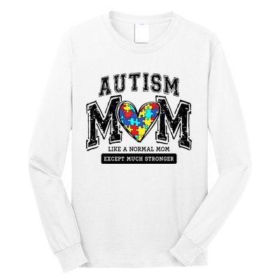 Autism Mom Like A Normal Mom Except Much Stronger Long Sleeve Shirt