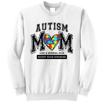 Autism Mom Like A Normal Mom Except Much Stronger Sweatshirt