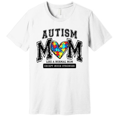 Autism Mom Like A Normal Mom Except Much Stronger Premium T-Shirt