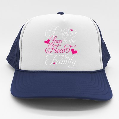 A Mother's Love Is The Heart Of The Family Happy Mom Day Gift Trucker Hat