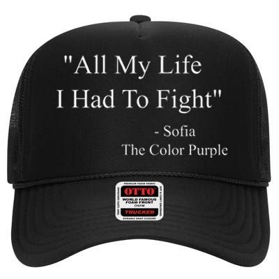 All My Life I Had To Fight Sofia Black Movies Popular Quotes High Crown Mesh Back Trucker Hat