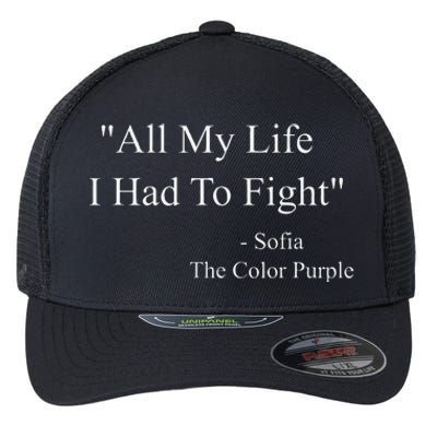 All My Life I Had To Fight Sofia Black Movies Popular Quotes Flexfit Unipanel Trucker Cap