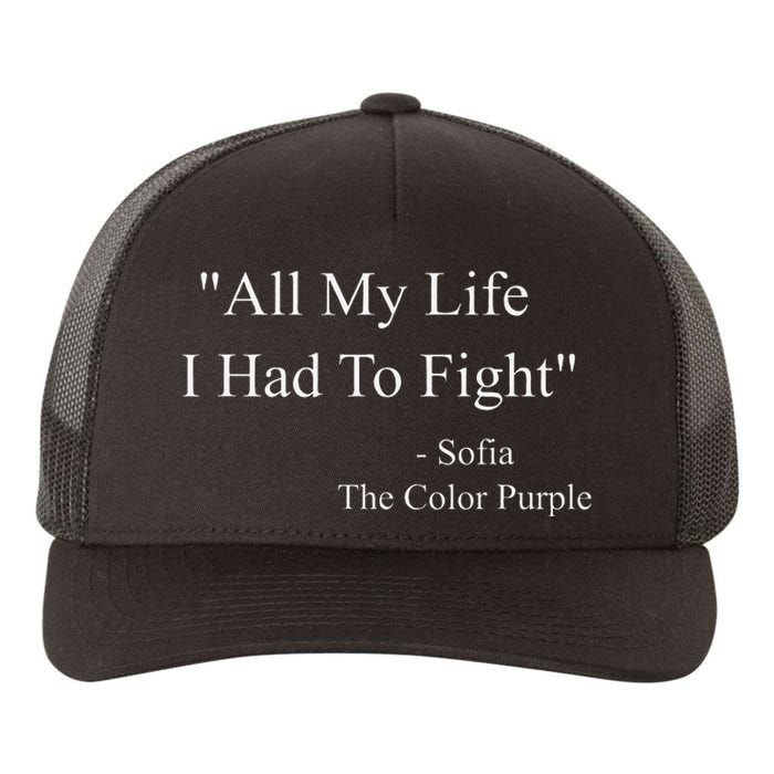 All My Life I Had To Fight Sofia Black Movies Popular Quotes Yupoong Adult 5-Panel Trucker Hat