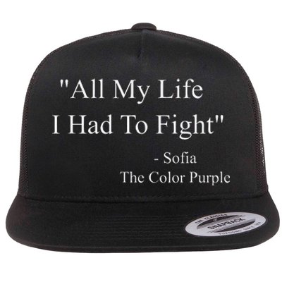 All My Life I Had To Fight Sofia Black Movies Popular Quotes Flat Bill Trucker Hat