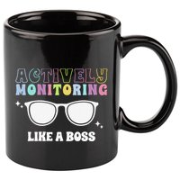 Actively Monitoring Like A Boss Testing Day Funny Teacher 11oz C Handle Ceramic Mug