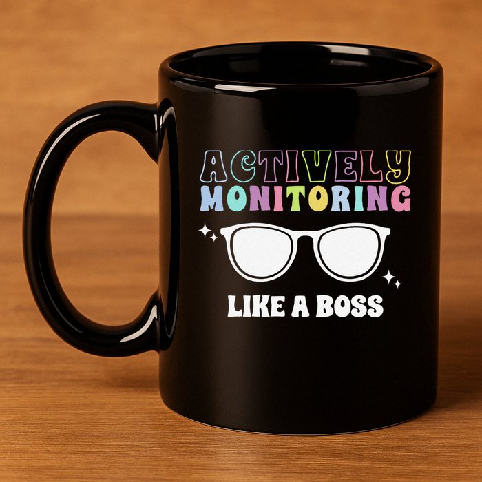 Actively Monitoring Like A Boss Testing Day Funny Teacher 11oz C Handle Ceramic Mug