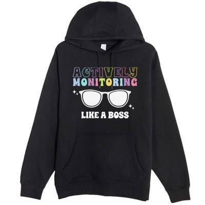 Actively Monitoring Like A Boss Testing Day Funny Teacher Premium Pullover Hoodie