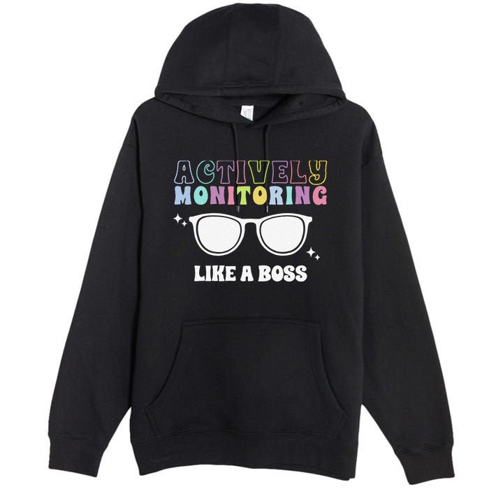 Actively Monitoring Like A Boss Testing Day Funny Teacher Premium Pullover Hoodie