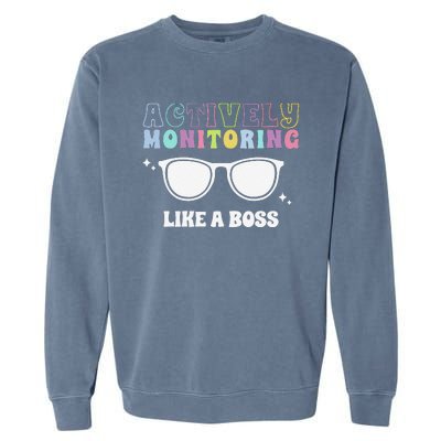 Actively Monitoring Like A Boss Testing Day Funny Teacher Garment-Dyed Sweatshirt