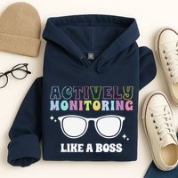 Actively Monitoring Like A Boss Testing Day Funny Teacher Hoodie