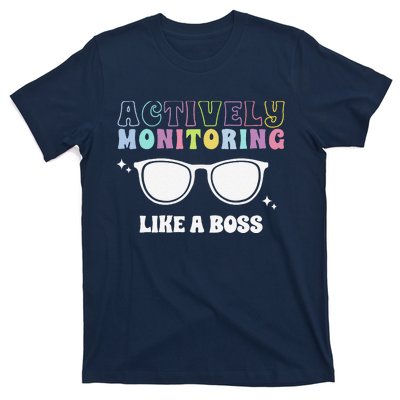 Actively Monitoring Like A Boss Testing Day Funny Teacher T-Shirt