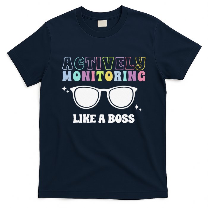 Actively Monitoring Like A Boss Testing Day Funny Teacher T-Shirt