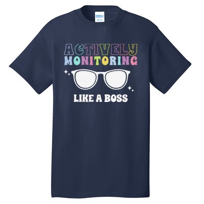 Actively Monitoring Like A Boss Testing Day Funny Teacher Tall T-Shirt