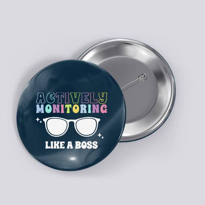 Actively Monitoring Like A Boss Testing Day Funny Teacher Button