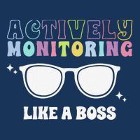 Actively Monitoring Like A Boss Testing Day Funny Teacher Button