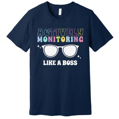 Actively Monitoring Like A Boss Testing Day Funny Teacher Premium T-Shirt