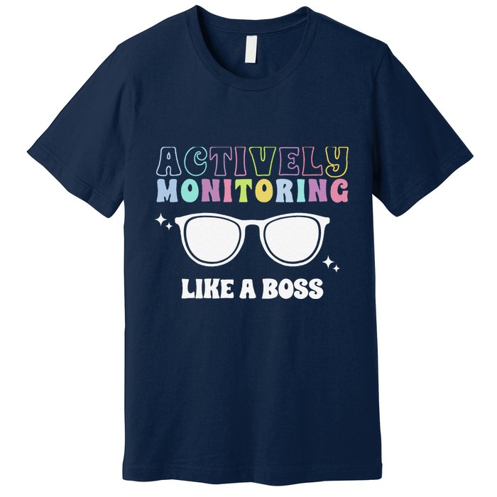 Actively Monitoring Like A Boss Testing Day Funny Teacher Premium T-Shirt