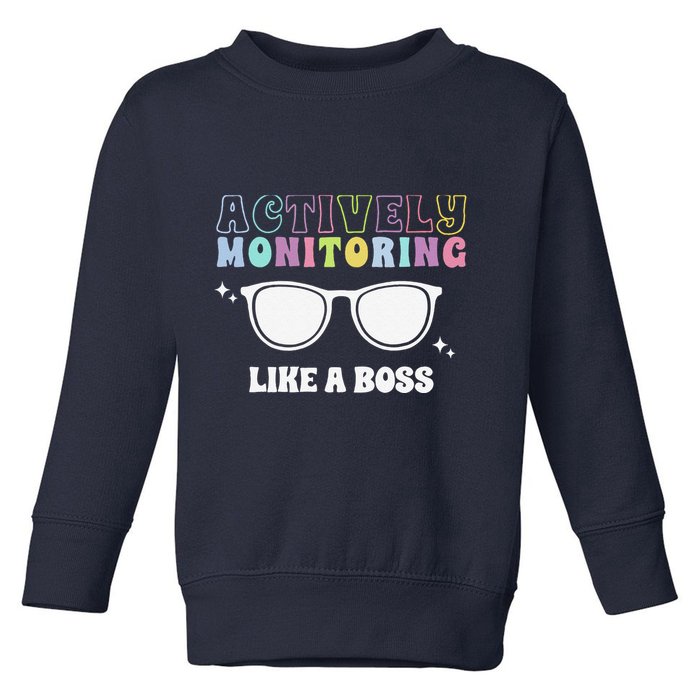 Actively Monitoring Like A Boss Testing Day Funny Teacher Toddler Sweatshirt