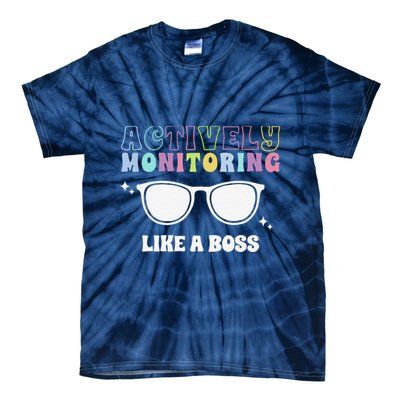 Actively Monitoring Like A Boss Testing Day Funny Teacher Tie-Dye T-Shirt