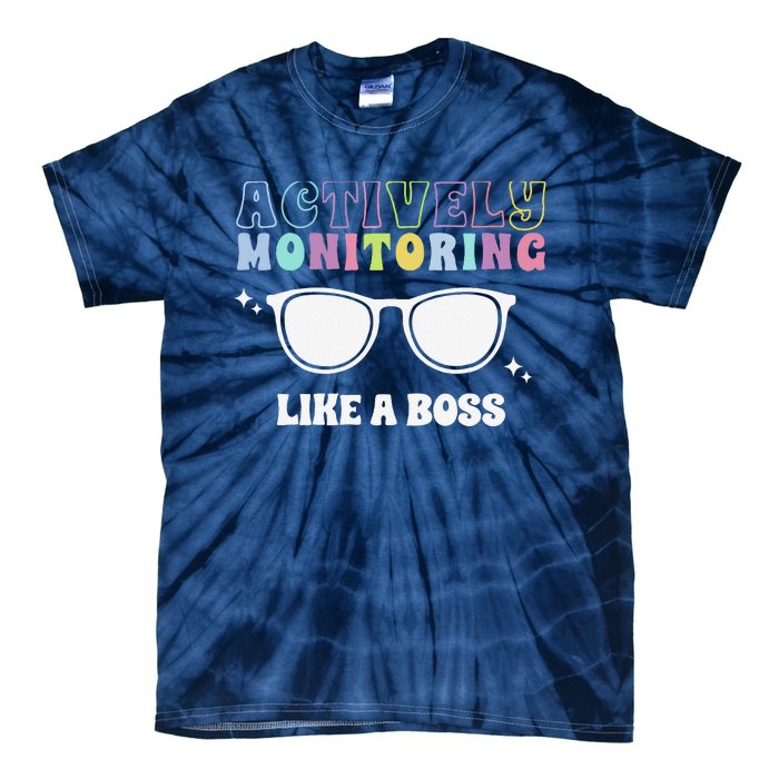 Actively Monitoring Like A Boss Testing Day Funny Teacher Tie-Dye T-Shirt