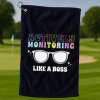 Actively Monitoring Like A Boss Testing Day Funny Teacher Golf Towel
