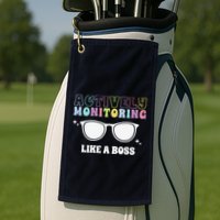 Actively Monitoring Like A Boss Testing Day Funny Teacher Golf Towel