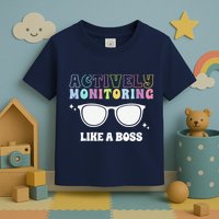 Actively Monitoring Like A Boss Testing Day Funny Teacher Toddler T-Shirt