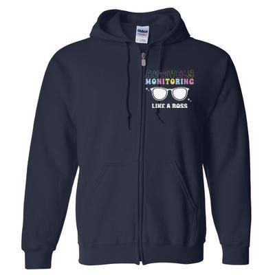 Actively Monitoring Like A Boss Testing Day Funny Teacher Full Zip Hoodie