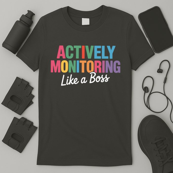 Actively Monitoring Like A Boss State Testing T-Shirt