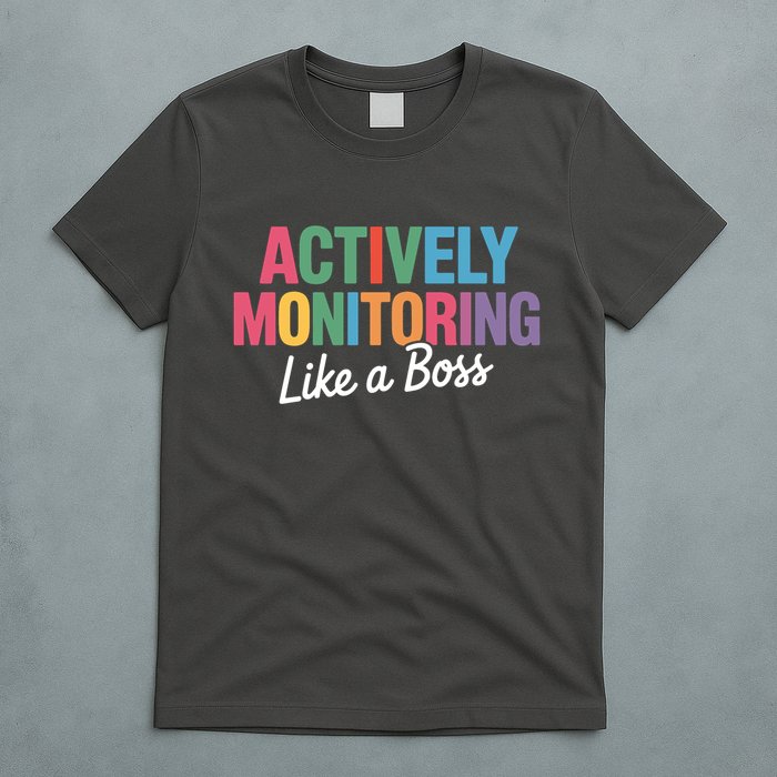 Actively Monitoring Like A Boss State Testing T-Shirt