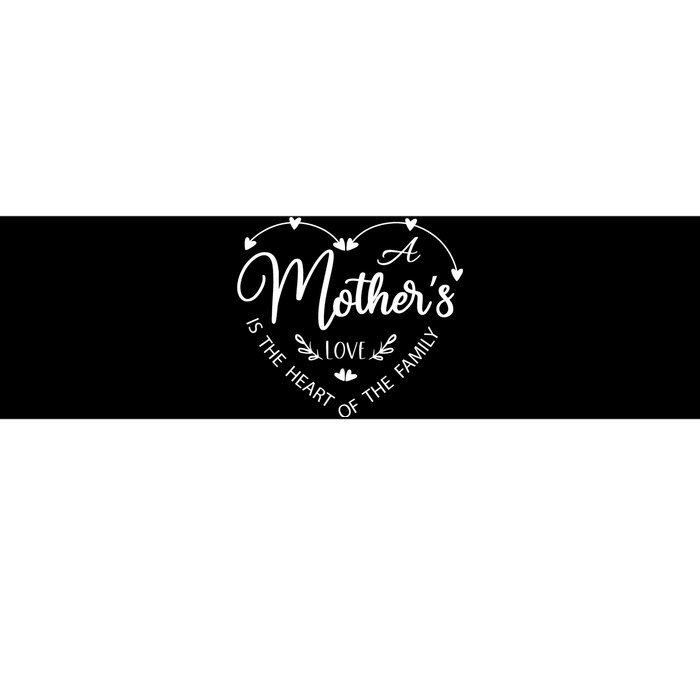 A Mother’S Love Is The Heart Of The Family Bumper Sticker