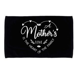 A Mother’S Love Is The Heart Of The Family Microfiber Hand Towel