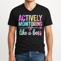 Actively Monitoring Like A Boss State Testing Day Teacher V-Neck T-Shirt