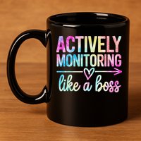 Actively Monitoring Like A Boss State Testing Day Teacher 11oz C Handle Ceramic Mug