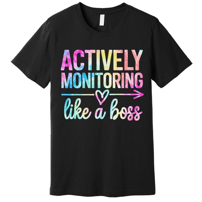 Actively Monitoring Like A Boss State Testing Day Teacher Premium T-Shirt