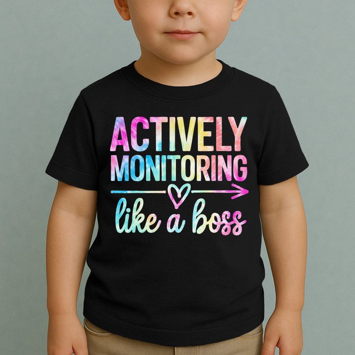 Actively Monitoring Like A Boss State Testing Day Teacher Toddler T-Shirt