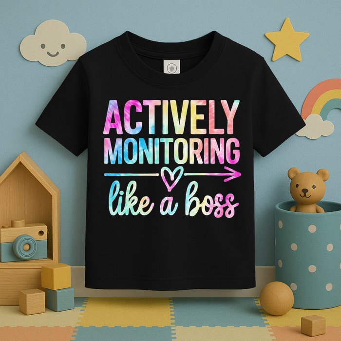 Actively Monitoring Like A Boss State Testing Day Teacher Toddler T-Shirt