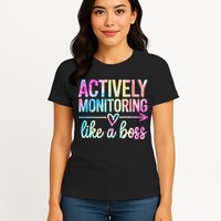 Actively Monitoring Like A Boss State Testing Day Teacher Womens T-Shirt