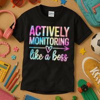 Actively Monitoring Like A Boss State Testing Day Teacher Kids T-Shirt