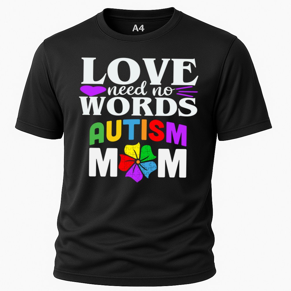 Autism Mom Love Needs No Words Funny Gift Cute Gift Cooling Performance Crew T-Shirt