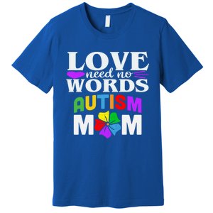 Autism Mom Love Needs No Words Funny Gift Cute Gift Premium T-Shirt