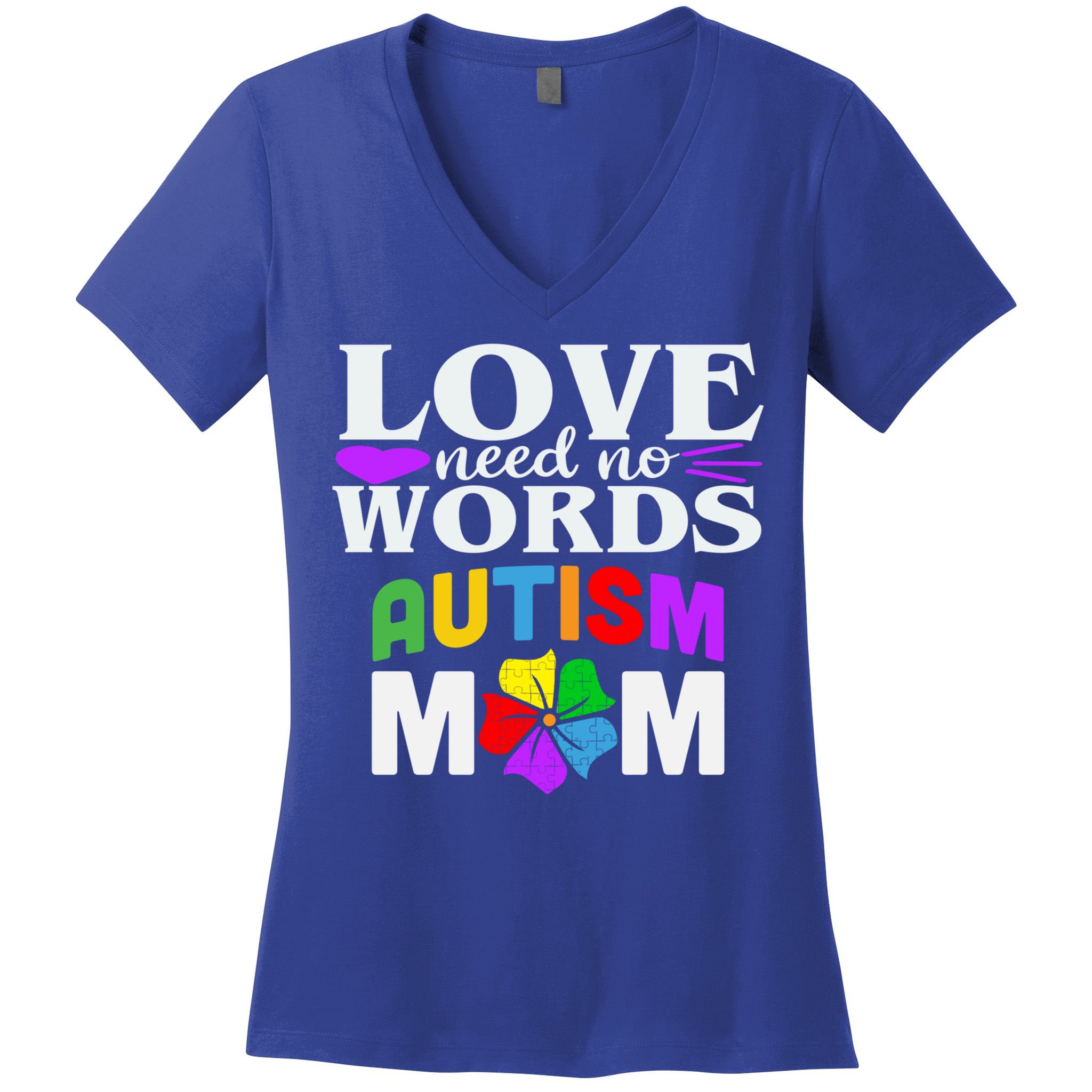 Autism Mom Love Needs No Words Funny Gift Cute Gift Women's V-Neck T-Shirt