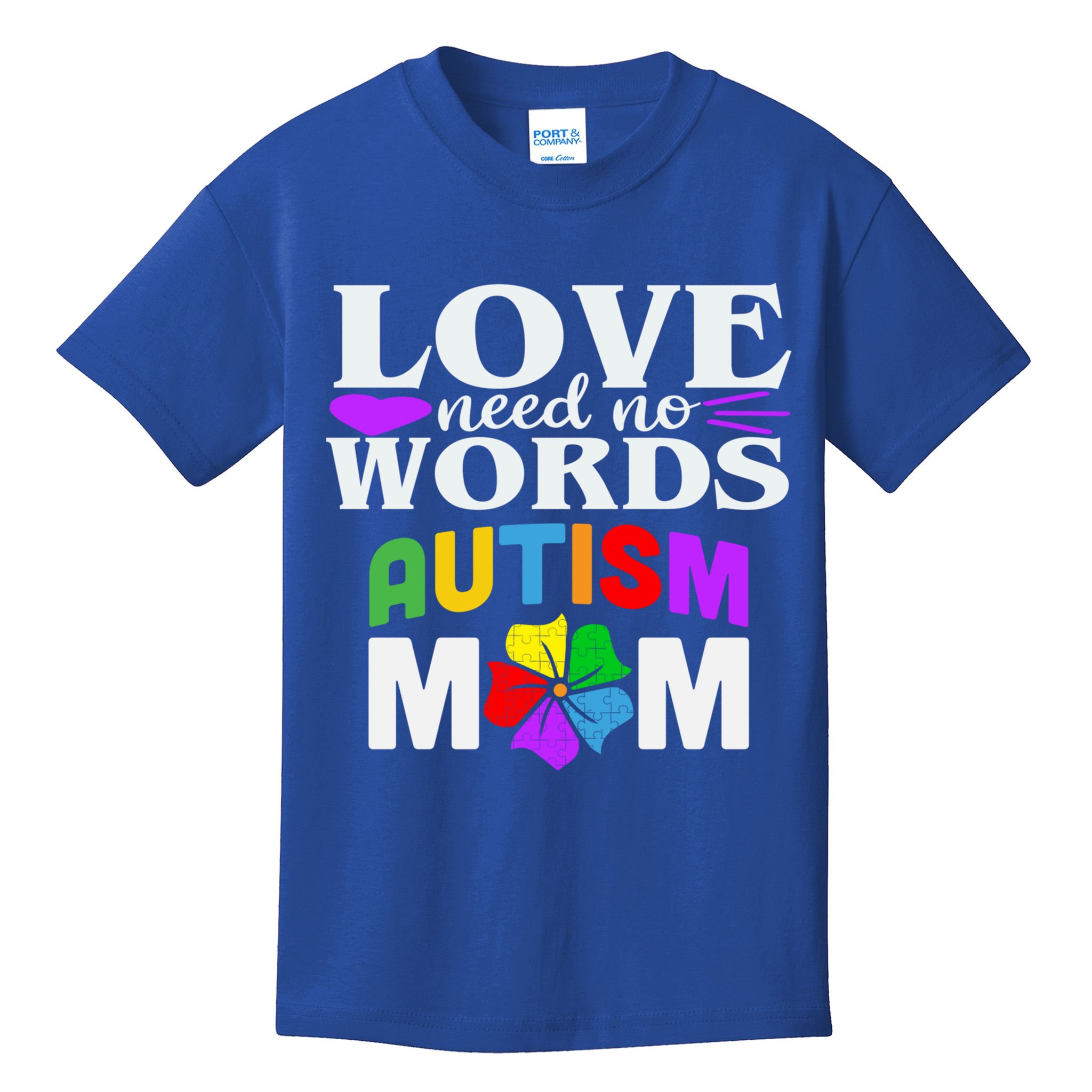 Autism Mom Love Needs No Words Funny Gift Cute Gift Kids T-Shirt