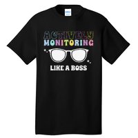 Actively Monitoring Like A Boss Testing Day Funny Teacher Tall T-Shirt